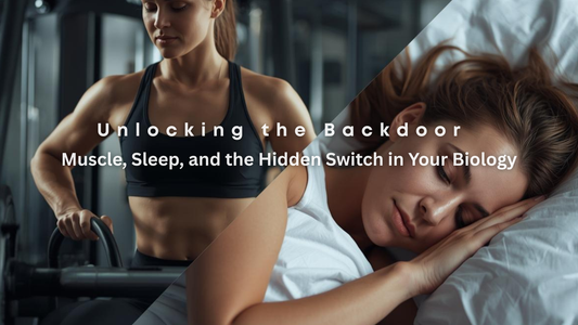 Unlocking the Backdoor: Muscle, Sleep, and the Hidden Switch in Your Biology